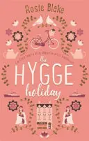 Hygge Holiday: Nejteplejší, nejzábavnější a nejútulnější romantická komedie roku - The Hygge Holiday: The Warmest, Funniest, Cosiest Romantic Comedy of the Year
