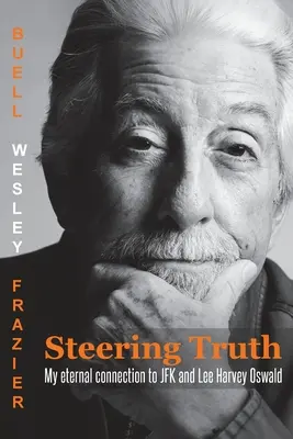 Řídící pravda: Mé věčné spojení s JFK a Lee Harvey Oswaldem - Steering Truth: My Eternal Connection to JFK and Lee Harvey Oswald