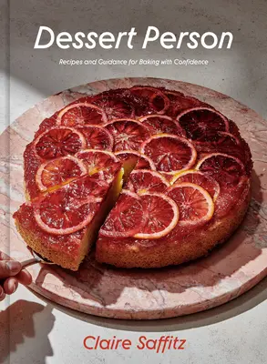 Dezertní člověk: Recepty a návody, jak péct s jistotou. - Dessert Person: Recipes and Guidance for Baking with Confidence