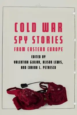 Špionážní příběhy z východní Evropy za studené války - Cold War Spy Stories from Eastern Europe
