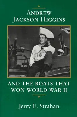 Andrew Jackson Higgins a lodě, které vyhrály druhou světovou válku - Andrew Jackson Higgins and the Boats That Won World War II