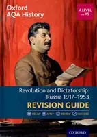 Oxford AQA History for A Level: Dějepis pro A úroveň: Revolution and Dictatorship: Rusko 1917-1953 Revision Guide - Oxford AQA History for A Level: Revolution and Dictatorship: Russia 1917-1953 Revision Guide