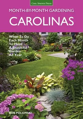 Carolinas Month-By-Month Gardening (Zahradničení po měsících): Co dělat každý měsíc, abyste měli krásnou zahradu po celý rok? - Carolinas Month-By-Month Gardening: What to Do Each Month to Have a Beautiful Garden All Year