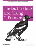 Pochopení a používání ukazatelů jazyka C: Základní techniky pro správu paměti - Understanding and Using C Pointers: Core Techniques for Memory Management