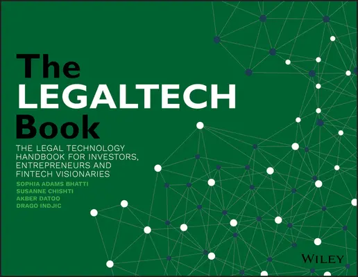 The Legaltech Book: Příručka právních technologií pro investory, podnikatele a vizionáře v oblasti Fintech - The Legaltech Book: The Legal Technology Handbook for Investors, Entrepreneurs and Fintech Visionaries