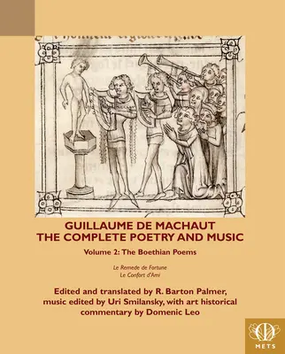 Guillaume de Machaut, kompletní poezie a hudba, svazek 2: Boethské básně Le Remede de Fortune a Le Confort d'Ami - Guillaume de Machaut, the Complete Poetry and Music, Volume 2: The Boethian Poems Le Remede de Fortune and Le Confort d'Ami