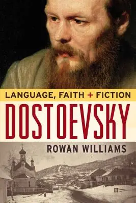 Dostojevskij: Dostoševskij: jazyk, víra a fikce - Dostoevsky: Language, Faith, and Fiction