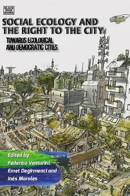 Sociální ekologie a právo na město: K ekologickým a demokratickým městům - Social Ecology and the Right to the City: Towards Ecological and Democratic Cities