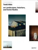 Todd Hido o krajinách, interiérech a aktech: Série fotografických workshopů - Todd Hido on Landscapes, Interiors, and the Nude: The Photography Workshop Series
