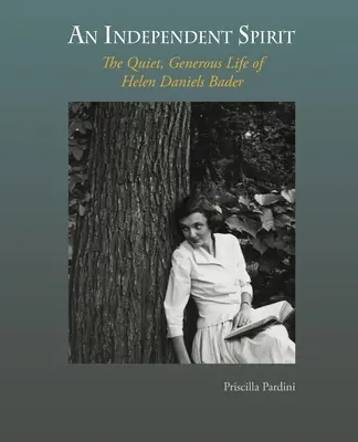 Nezávislý duch: Daniels Bader: Tichý a velkorysý život Helen Daniels Baderové - An Independent Spirit: The Quiet, Generous Life of Helen Daniels Bader