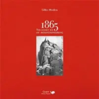 1865: Zlatý věk horolezectví - Ilustrovaná historie nejslavnější éry alpského horolezectví - 1865: the Golden Age of Mountaineering - An illustrated history of Alpine climbing's greatest era