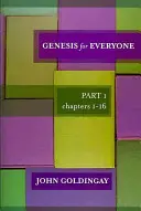 Genesis pro každého - 1. část, kapitoly 1-16 (Goldingay The Revd Dr John (Autor)) - Genesis for Everyone - Part 1 Chapters 1-16 (Goldingay The Revd Dr John (Author))