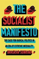 Socialistický manifest - Případ pro radikální politiku v éře extrémní nerovnosti - Socialist Manifesto - The Case for Radical Politics in an Era of Extreme Inequality