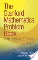 The Stanford Mathematics Problem Book: S nápovědami a řešeními - The Stanford Mathematics Problem Book: With Hints and Solutions
