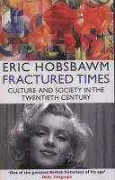 Zlomové časy - kultura a společnost ve dvacátém století - Fractured Times - Culture and Society in the Twentieth Century