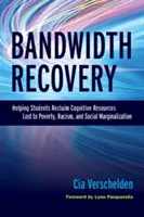 Obnova šířky pásma: Pomáháme studentům získat zpět kognitivní zdroje ztracené v důsledku chudoby, rasismu a sociální marginalizace. - Bandwidth Recovery: Helping Students Reclaim Cognitive Resources Lost to Poverty, Racism, and Social Marginalization