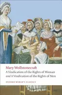 Obhajoba práv mužů/Obhajoba práv žen/Historický a morální pohled na Francouzskou revoluci (A Vindication of the Rights of Men/An Historical and Moral View of the French Revolution) - A Vindication of the Rights of Men/A Vindication of the Rights of Woman/An Historical and Moral View of the French Revolution
