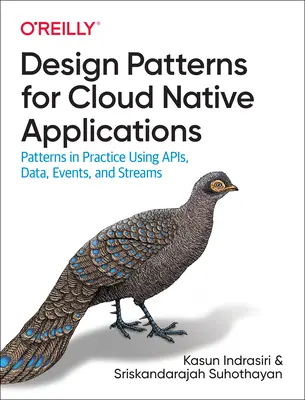 Návrhové vzory pro cloudové nativní aplikace: Vzory v praxi: Využití Apis, dat, událostí a streamů - Design Patterns for Cloud Native Applications: Patterns in Practice Using Apis, Data, Events, and Streams