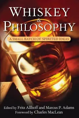 Whiskey a filozofie: Malá várka duchaplných myšlenek - Whiskey and Philosophy: A Small Batch of Spirited Ideas