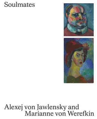 Spřízněné duše: Alexej von Jawlensky a Marianne von Werefkinová - Soulmates: Alexej Von Jawlensky and Marianne Von Werefkin