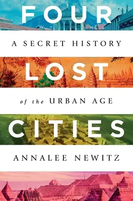 Čtyři ztracená města: Tajné dějiny městského věku - Four Lost Cities: A Secret History of the Urban Age