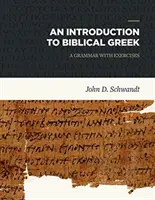 Úvod do biblické řečtiny: A Grammar with Exercises: A Grammar with Exercises - An Introduction to Biblical Greek: A Grammar with Exercises