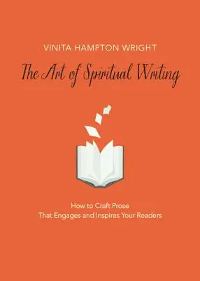 Umění duchovního psaní: Jak psát prózu, která čtenáře zaujme a inspiruje? - The Art of Spiritual Writing: How to Craft Prose That Engages and Inspires Your Readers