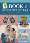 Loyola Kids Book of Catholic Signs & Symbols (Dětská kniha katolických znaků a symbolů): Ilustrovaný průvodce jejich historií a významem - Loyola Kids Book of Catholic Signs & Symbols: An Illustrated Guide to Their History and Meaning