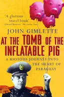 U hrobu nafukovacího prasete - Cesty po Paraguayi - At the Tomb of the Inflatable Pig - Travels through Paraguay