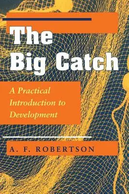 Velký úlovek: Praktický úvod do vývoje - The Big Catch: A Practical Introduction To Development