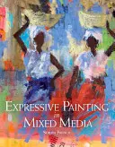 Expresivní malba smíšenými médii - Expressive Painting in Mixed Media