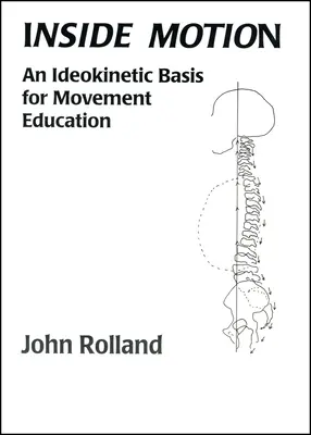 Uvnitř pohybu: Ldeokinetické základy pohybové výchovy - Inside Motion: An Ldeokinetic Basis for Movement Education