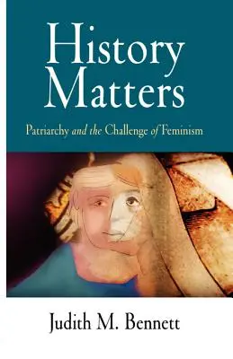 Na historii záleží: Patriarchát a výzva feminismu - History Matters: Patriarchy and the Challenge of Feminism