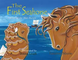 První mořský koník: Příběh hvězdných koní - The First Seahorse: A Story of the Star Horses
