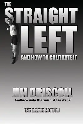 Přímá levice a jak ji pěstovat: Luxusní vydání - The Straight Left and How to Cultivate It: The Deluxe Edition