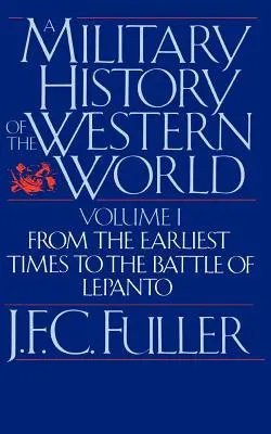 Vojenské dějiny západního světa, svazek I: Od nejstarších dob do bitvy u Lepanta - A Military History of the Western World, Vol. I: From the Earliest Times to the Battle of Lepanto