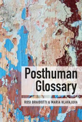 Posthumanistický slovník - Posthuman Glossary