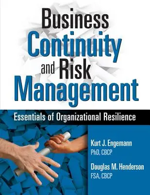 Řízení kontinuity podnikání a rizik: Základy organizační odolnosti - Business Continuity and Risk Management: Essentials of Organizational Resilience