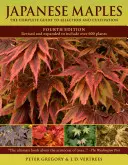 Japonské javory: Kompletní průvodce výběrem a pěstováním - Japanese Maples: The Complete Guide to Selection and Cultivation