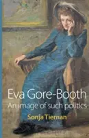 Eva Gore-Booth: Obraz takové politiky - Eva Gore-Booth: An Image of Such Politics