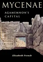 Mykény: Agamemnonovo hlavní město - Mycenae: Agamemnon's Capital