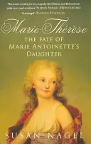 Marie Terezie - Osudy dcery Marie Antoinetty - Marie-Therese - The Fate of Marie Antoinette's Daughter