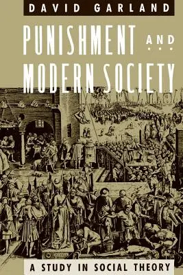 Trest a moderní společnost: Studie ze sociální teorie - Punishment and Modern Society: A Study in Social Theory