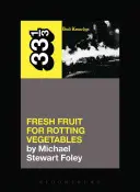 Čerstvé ovoce mrtvých Kennedyů pro hnijící zeleninu - Dead Kennedys' Fresh Fruit for Rotting Vegetables