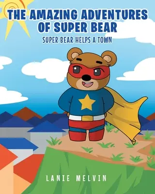 Úžasná dobrodružství supermedvěda: Supermedvěd pomáhá městu - The Amazing Adventures Of Super Bear: Super Bear Helps a Town