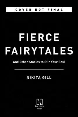 Divoké pohádky: Básně a příběhy, které pohnou vaší duší - Fierce Fairytales: Poems and Stories to Stir Your Soul