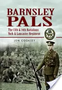 Barnsley Pals: 13. a 14. prapor York & Lancaster Regiment - Barnsley Pals: The 13th & 14th Battalions York & Lancaster Regiment