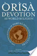 rs Zbožnost jako světové náboženství: Globalizace jorské náboženské kultury - rs Devotion as World Religion: The Globalization of Yorb Religious Culture