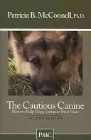 Opatrný pes: Jak pomoci psům překonat jejich strach - The Cautious Canine: How to Help Dogs Conquer Their Fears
