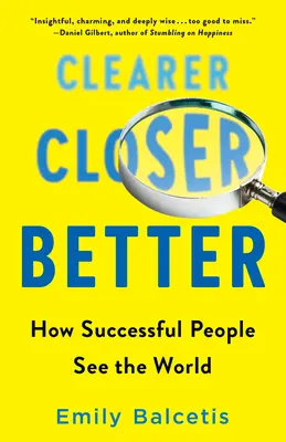 Jasněji, blíže, lépe: Jak vidí svět úspěšní lidé - Clearer, Closer, Better: How Successful People See the World